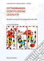 Cittadinanza, Costituzione, legalità. Quando la scuola diventa protagonista nella polis. Con CD-ROM libro