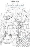 La via dei cedri. Quaranta poesie e qualche suggestione fotografica (Punti di luce) libro di Moscati Giuseppe