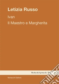 Ivan. Il Maestro e Margherita