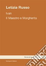 Ivan. Il Maestro e Margherita libro