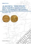 La moneta «indicatore» dell'assetto insediativo della Sardegna bizantina (secoli VI-XI) libro