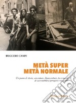 Metà super, metà normale. Un pieno di storie, avventure, disavventure, tic e manie di automobilisti perugini e non solo libro