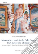 Mecenatismo musicale dei Della Corgna tra Cinquecento e Seicento. Le rime per musica di Cesare Caporali e gli intermedi della «Honesta schiava» libro