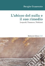 L'abisso del nulla e il suo rimedio. Leopardi, Unamuno, Nishitani libro