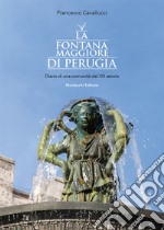 La fontana Maggiore di Perugia. Diario di una comunità del XIII secolo. Ediz. illustrata