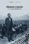 Abramo Lincoln e il sogno americano libro di Gullace Vincenzo Luigi