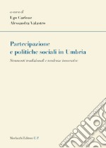 Partecipazione e politiche sociali in Umbria. Strumenti tradizionali e tendenze innovative libro