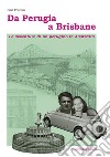 Da Perugia a Brisbane. Le avventure di un perugino in Australia libro