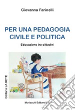 Per una pedagogia civile e politica. Educazione tra i cittadini