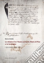 Le relazioni tra l'Opera di Santa Maria di Pisa e la Sardegna. I documenti (1082-1429)