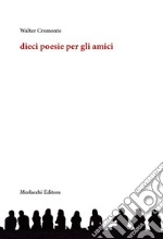 Dieci poesie per gli amici libro