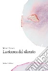 La ricerca del silenzio libro