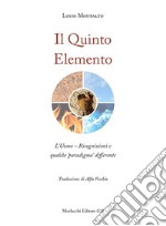 Il quinto elemento. L'uomo. Ricognizioni e qualche «paradigma» differente libro