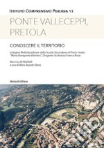 Ponte Valleceppi, Pretola. Conoscere il territorio