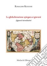 La globalizzazione spiegata ai giovani. Appunti introduttivi libro