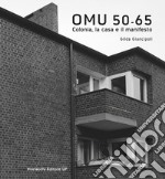 OMU 50-65. Colonia, la casa e il manifesto libro