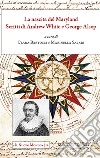 La nascita del Maryland. Scritti di Andrew White e George Alsop. Ediz. italiana e inglese libro