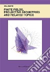 Finite fields, projective geometries and related topics libro