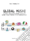 Global music. Il metodo innovativo per insegnare la musica ai bambini a scuola attraverso attività interdisciplinari. Per la Scuola elementare libro