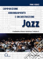 Composizione, arrangiamento e orchestrazione jazz. Vol. 2: L' orchestra ritmico-sinfonica libro