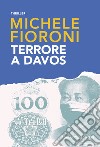 Terrore a Davos libro di Fioroni Michele