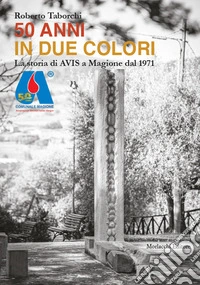 50 anni in due colori. La storia di AVIS a Magione dal 1971 libro