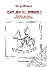 I cavalieri sul dondolo. Poemetto goliardico. 50 anni di storie italiche