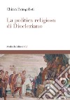 La politica religiosa di Diocleziano libro