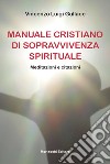 Manuale cristiano di sopravvivenza spirituale. Meditazioni e citazioni libro di Gullace Vincenzo Luigi