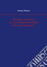 Strategie e strumenti per uno sviluppo sostenibile nel settore energetico