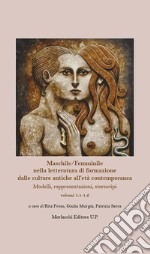 Maschile/Femminile nella letteratura di formazione dalle culture antiche all'età contemporanea. Modelli, rappresentazioni, stereotipi libro