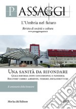 Passaggi. L'Umbria nel futuro. Rivista semestrale di società e cultura (2021). Vol. 1-2: Una sanità da rifondare. Quale riforma dopo Concorsopoli e pandemia. Recovery umbro: ambiente, turismo, infrastrutture libro