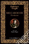 Riccardo III. Un ritratto. Ediz. italiana e latina libro di Virgilio Polidoro Ruggeri R. (cur.)