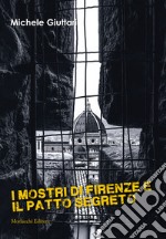 I mostri di Firenze e il patto segreto libro