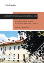 Arte salutare e inoculazione antivaiolosa. Il medico Vincenzo Sacchetti nel Piemonte napoleonico e sabaudo libro