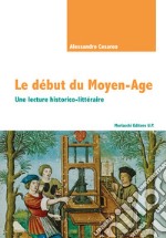 Le début du Moyen-Age. Une lecture historico-littéraire libro