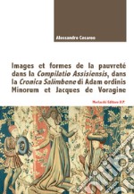 Images et formes de la pauvreté dans la Compilatio Assisiensis, dans la Cronica Salimbene di Adam ordinis Minorum et Jacques de Voragine libro