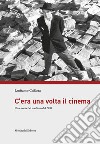 C'era una volta il cinema. Una storia del medium del '900 libro di Caffarra Lanfranco