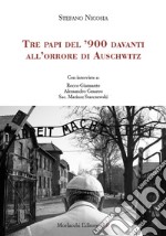 Tre papi del '900 davanti all'orrore di Auschwitz. Con interviste a: Rocco Giansante, Alessandro Cesareo, Sac. Mariusz Starczewski