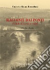 Racconti dai ponti. Pillole di ironica realtà. Con QR Code libro