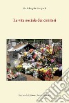 La vita sociale dei cimiteri libro di Giampaoli Michelangelo