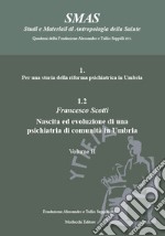 Per una storia della riforma psichiatrica in Umbria. Vol. 1.2/2: Nascita ed evoluzione di una psichiatria di comunità in Umbria libro