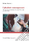 I jihadisti contemporanei. Chi sono, come comunicano, dove sono e le strategie per contrastarli libro