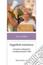 Soggettività studentesca. Generazioni, partecipazione e condizione giovanile in Italia