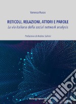 Reticoli, relazioni, attori e parole. La via italiana della social network analysis libro