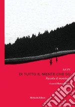 Di tutto il niente che so. Raccolta di monologhi. Con QR Code libro