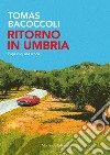 Ritorno in Umbria. Papà e io, una storia libro di Bacoccoli Tomas