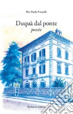 Duquà dal ponte. Poesie libro