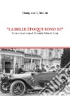 'La Belle époque sono io'. Storia straordinaria di Riccardo Schnabl Rossi libro