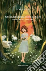 Sabina, la bambina scalza nel bosco. Storia d'amore e resilienza libro